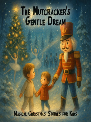 cover image of Magical Christmas Stories for Kids, the Nutcracker's Gentle Dream (unabridged)